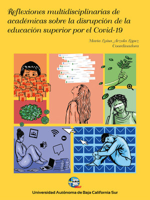 cover image of Reflexiones multidisciplinarias de académicas sobre la disrupción de la educación superior por el Covid-19
